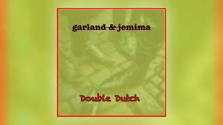 Garland amp Jemima  Double Dutch Slowed Audio [upl. by Asirrak]