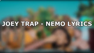 Joey Trap  Nemo Lyrics [upl. by Merle]