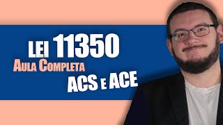 AULÃO LEI 11350 COMPLETO  Agente de Saúde ACS e Agente de Endemias ACE  2024 [upl. by Ytsud482]