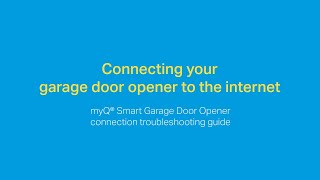 Troubleshooting Guide for Connecting a myQ Smart Garage Door Opener to the Internet  Support [upl. by Eruza427]