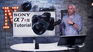 Sony a7R III Training Tutorial [upl. by Anirbac]