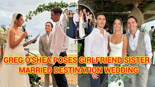 Greg OShea poses with girlfriend and family as sister gets married in destination wedding [upl. by Athal]