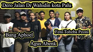 Dero Jalan Dr Wahidin kota Palu‼️ Bang AphoelFeni Toheba Peoni amp Agus Abenk [upl. by Ytomit]