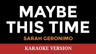 MAYBE THIS TIME Sarah Geronimo  Karaoke Version  songs lyrics cover videoke opm love 00s dj [upl. by Lotsyrc536]