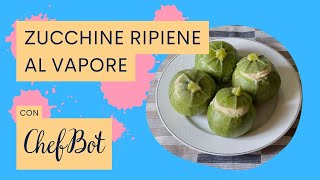 Ricette ChefBot  preparazione delle zucchine ripiene al vapore [upl. by Olin]