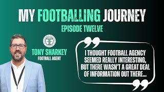 Tony Sharkey  Football Agent  My Footballing Journey  E12 [upl. by Niotna]