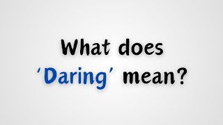 What does Daring mean [upl. by Lain306]