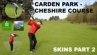 CARDEN PARK SKINS PART 2 WITH IMPROVE MY GOLF [upl. by Acimahs246]