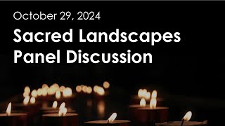 Sacred Landscapes Panel Discussion 2024 [upl. by Manard]