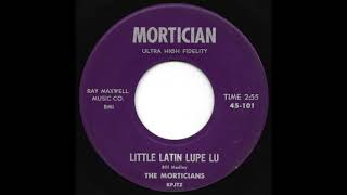 The Morticians  Little Latin Lupe Lu [upl. by Harihat]