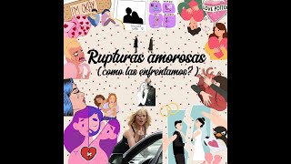 Episodio 24 Rupturas amorosas Como las enfrentamos [upl. by Alra358]