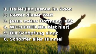 6 Lieder für die Lobpreiszeit des Gottesdienstes [upl. by Akcirred]