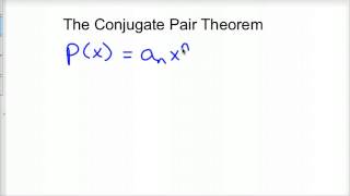 The Conjugate Pairs Theorem [upl. by Neirol]