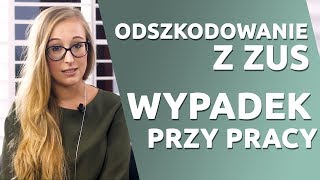 Wypadek przy pracy a odszkodowanie z ZUS Co należy wiedzieć [upl. by Prober736]