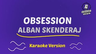 Obsession  Alban Skenderaj HD Karaoke Version [upl. by Johnstone]