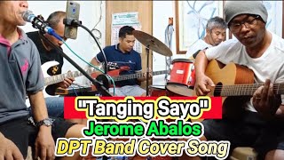 TANGING SAYO  Jerome Abalos  DPT Band Cover Song [upl. by Isawk]