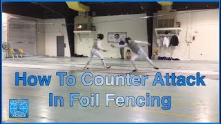 How To Counter Attack In Foil Fencing [upl. by Emiatej174]