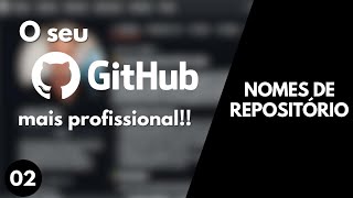 GITHUB 2 Dicas de Nomes de Repositório no Github [upl. by Dorothee620]