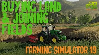 Farming Simulator 19 How to Buy Land amp Join Fields [upl. by Eiramnna]