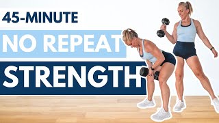 45 Minute Full Body NO REPEAT STRENGTH Workout [upl. by Dey]