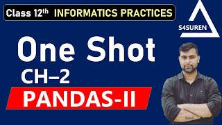 One Shot Ch 2 Python PandasII Class 12 IP CBSENCERT [upl. by Yadroc]