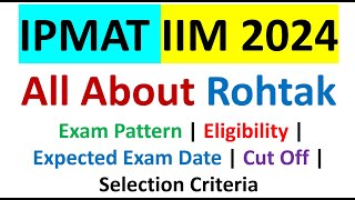 All About IPMAT 2024 IIM ROHTAK  Eligibility  Exam Pattern  Important Dates  Selection Process [upl. by Eremehc203]