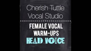 Free Female Vocal WarmUps Head Voice Cherish Tuttle Vocal Studio [upl. by Eniamurt]