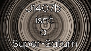 Why did everyone fall for the J1407b myth [upl. by Nino616]