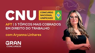 AFT no Concurso Nacional Unificado  5 tópicos mais cobrados em Direito do Trabalho [upl. by Eneleuqcaj630]