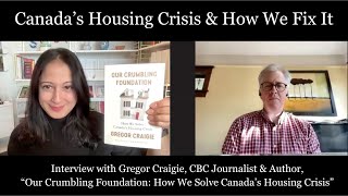 Our Crumbling Foundation  How We Solve Canada’s Housing Crisis An Interview with Gregor Craigie [upl. by Guyer]