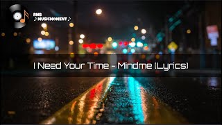 I Need Your Time  Mindme Lyrics [upl. by Gilbertina]