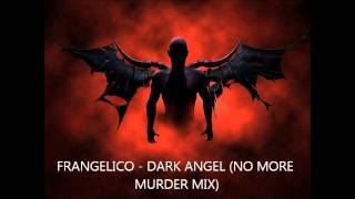 FRANGELICO ﻿ DARK ANGEL NO MORE MURDER MIXVIDEO [upl. by Tiemroth293]