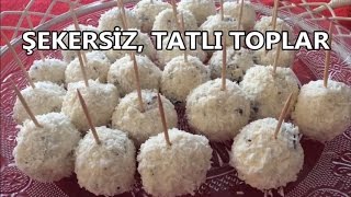 ŞEKERSİZ TATLI TOPLAR  Çok kolay sağlıklı ve leziz [upl. by Kellie]