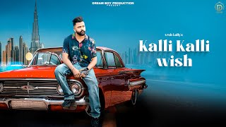 Kalli Kalli Wish Full Video  Arsh Lally feat Dreamboydb  Latest Punjabi Songs 2021 [upl. by Demeyer]