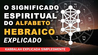 O SIGNIFICADO ESPIRITUAL DO ALFABETO HEBRAICO EXPLICADO [upl. by Woolson]