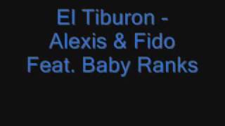 Alexis amp Fido Feat Baby Ranks  El Tiburon [upl. by Ilonka107]