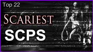 Top 22  Scariest SCPs [upl. by Lewej963]