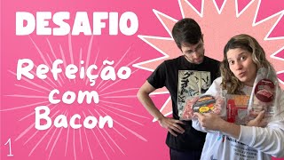 Desafio Refeição completa com Bacon 🥓 Pt 1 [upl. by Onida303]