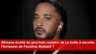 Slimane écarté du prochain numéro de La boîte à secrets lémission de Faustine Bollaert [upl. by Aihsit624]