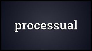 Processual Meaning [upl. by Brook]