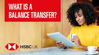 What is a balance transfer How do balance transfers work  Banking Products  HSBC UK [upl. by Howzell]