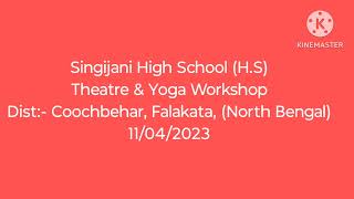 Theatre amp Yoga WorkShop quotSingijani High School HS Coochbehar Falakata dated 11042023 [upl. by Adnoma]