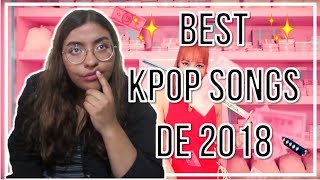 TOP 20 MEJORES CANCIONES del KPOP de 2018  VEE [upl. by Haley706]