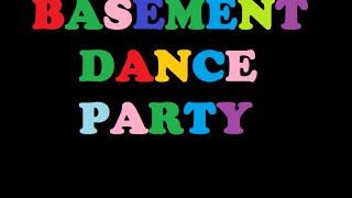 Basement Dance Party [upl. by Endor246]