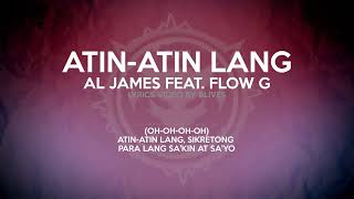 Al James  AtinAtin Lang feat Flow G Lyrics Video By 9Lives [upl. by Skier]