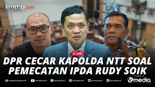 🔴LIVE  DPR Cecar Kapolda NTT soal Pemecatan Ipda Rudy Soik [upl. by Nerin878]