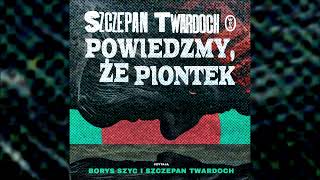 Szczepan Twardoch – „Powiedzmy że Piontek” – AUDIOBOOK [upl. by Estis]