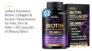 Unlock Radiance Biotin Collagen amp Keratin Powerhouse for Hair Skin amp Nails—60 Cap of Beauty Bliss [upl. by Naneik]