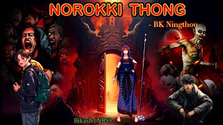 “NOROKKI THONG”  Manipuri Horror Story  Manipuri Ghost Story [upl. by Tertia]