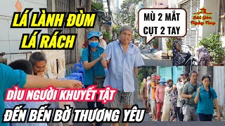 DÌU NGƯỜI KHUYẾT TẬT CỤT 2 TAY MÙ 2 MẮT TỚI BẾN BỜ YÊU THƯƠNG  SÀI GÒN NGHĨA TÌNH NHẤT THẾ GIỚI [upl. by Hermie972]